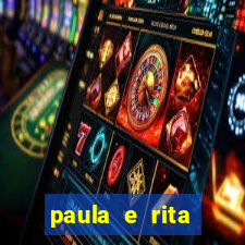 paula e rita compraram muitas cartelas no bingo e gastaram